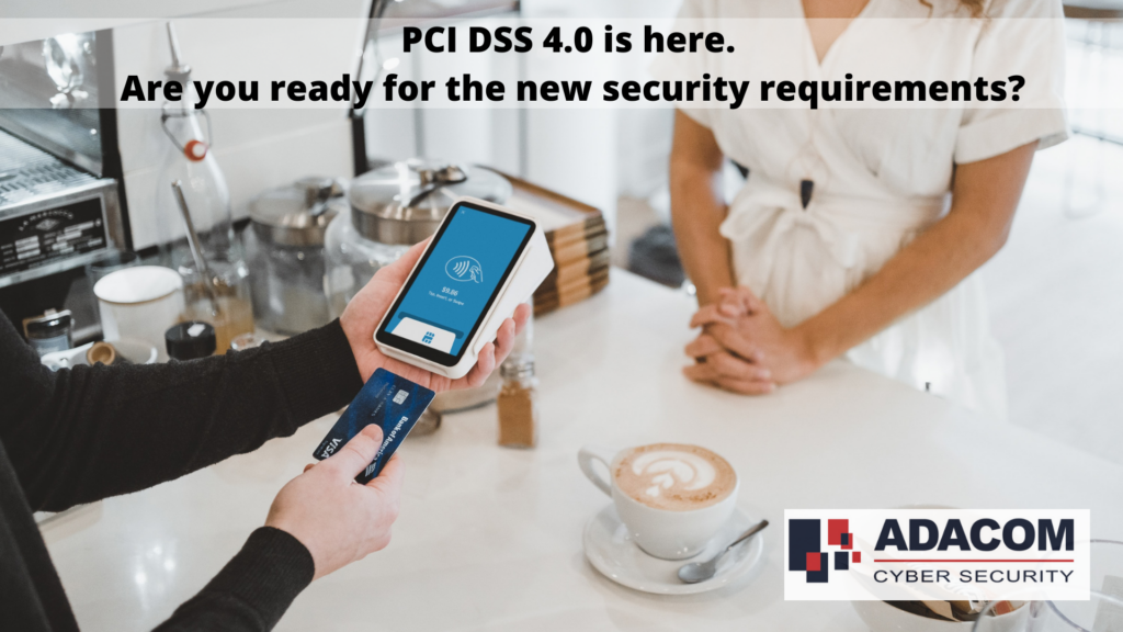 PCI DSS 4.0 is here. Are you ready for the new security requirements