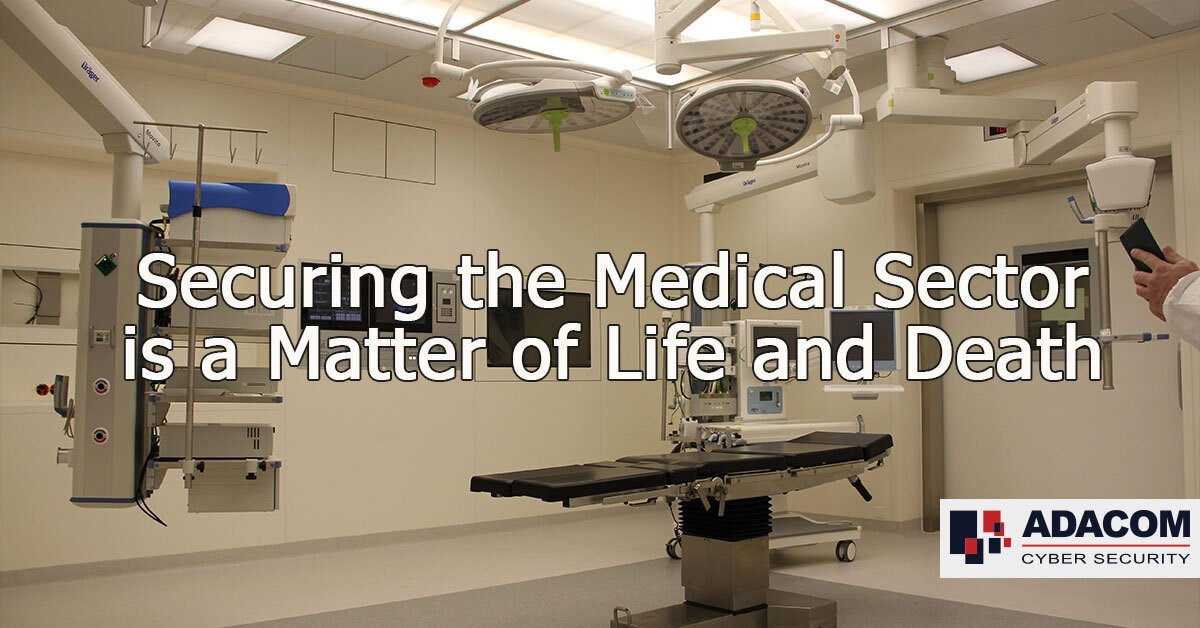 Securing the Medical Sector is a Matter of Life and Death