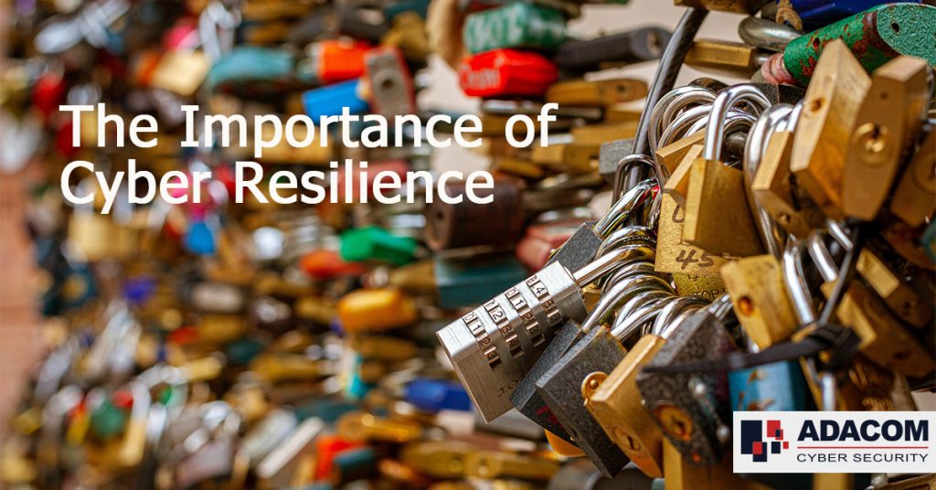The Importance Of Cyber Resilience