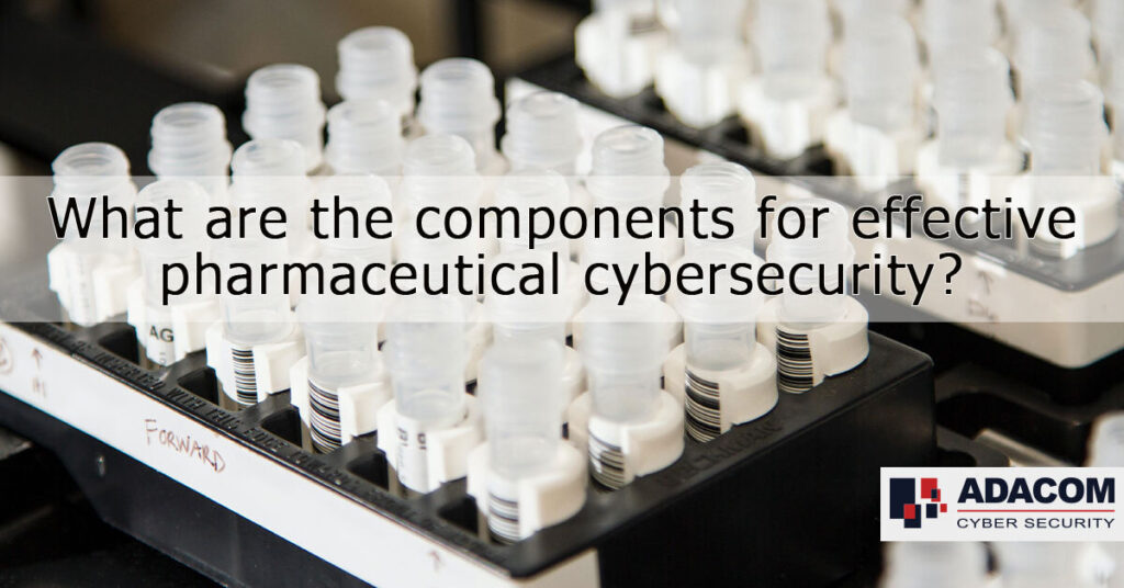 components effective pharmaceutical cybersecurity